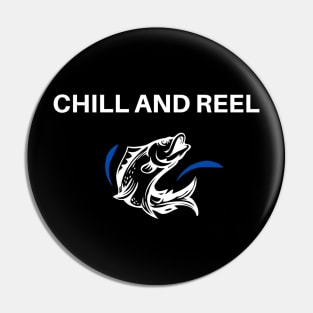 Chill and Reel Fun Fishing Apparel Pin