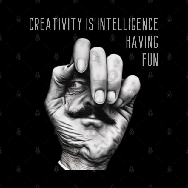 Creativity is intelligence having fun. by ThatSimply!