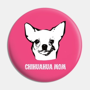 Chihuahua Mom - Chihuahua Mom Pin