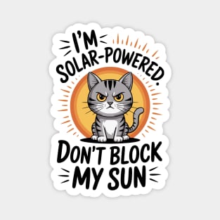 I'm Solar Powered Don't Block my Sun Magnet
