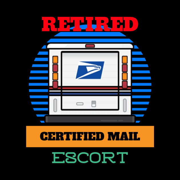 RETIRED MAIL ESCORT CERTIFIED MAIL FUNNY USPS by grizzlex