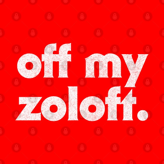 Off My Zoloft  //// Retro Typography Design by DankFutura