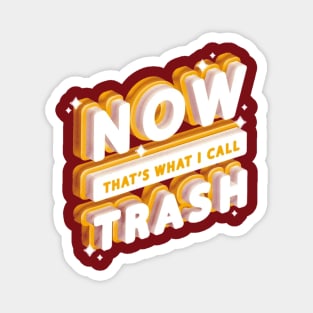 Now That's What I Call Trash! Magnet