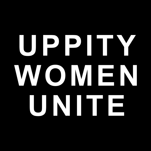 UPPITY WOMEN UNITE by TheCosmicTradingPost