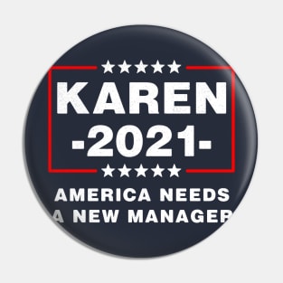 Karen 2021 America Needs A New Manager Pin