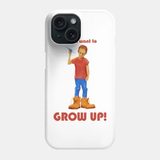 I don't want to grow up. Phone Case