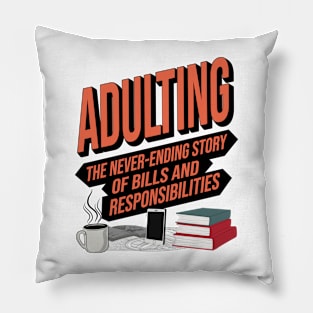 Adulting: The never-ending story of bills and responsibilities. Pillow