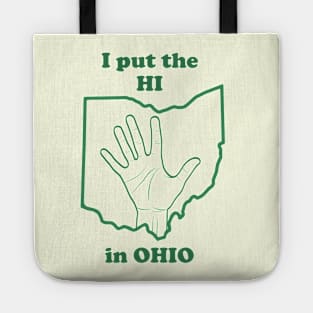 I Put The "HI" in Ohio (for darker colored Tees) Tote