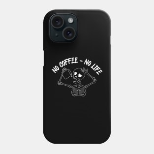 No coffee - no life, everything is better with coffee , skeleton with cup Phone Case