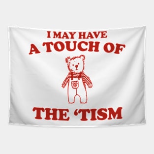 I May Have a Touch Of The Tism T Shirt, Retro Bear Cartoon, Vintage Cartoon Bear, Aesthetic T Shirt, Graphic T Shirt, Unisex Tapestry