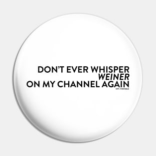 Don't Whisper Weiner Pin