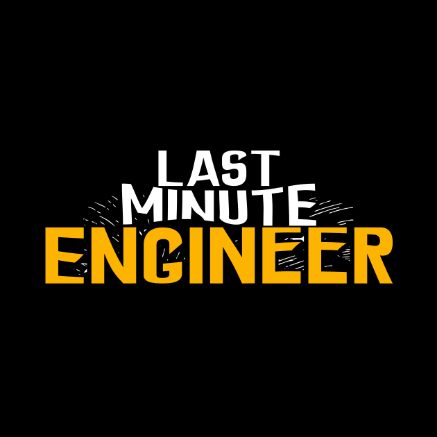 Last Minute Engineer by IAKUKI