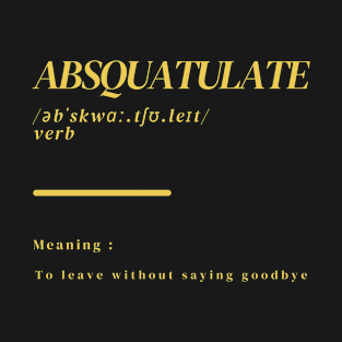 Word Absquatulate T-Shirt