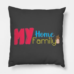 My Home my family Pillow