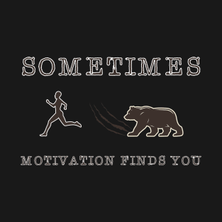 Sometimes Motivation Finds You - Funny Hiking Camping T-Shirt