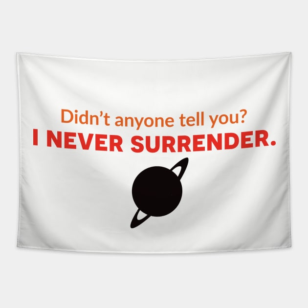 Didn't Anyone Tell You? I Never Surrender. - The Adventures of Captain Radio Tapestry by Obscure Studios