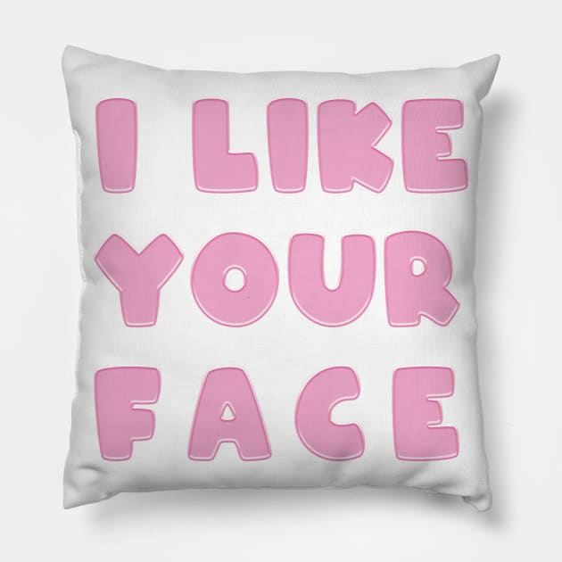 PINK I like your face Valentine's Day Pillow by EshiPaints