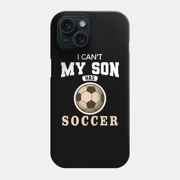 Soccer Mom - I can't my son has soccer Phone Case by KC Happy Shop