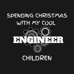 Spending Christmas with my cool Engineer Children T-Shirt