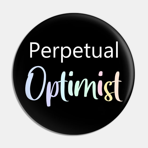 Perpetual Optimist, Think Positive Pin by FlyingWhale369