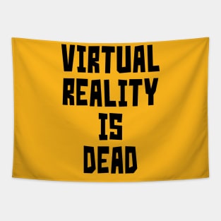 Virtual Reality is Dead (Black) Tapestry