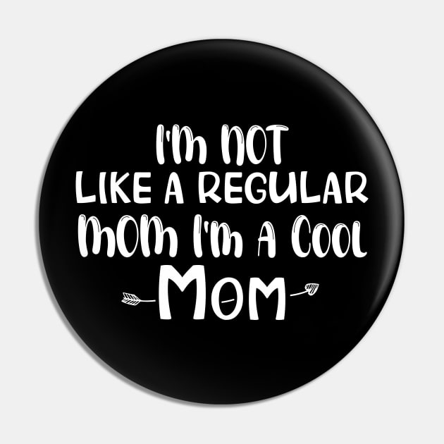 Cool Mom Shirt, Funny Mom Shirt, I'm not like a Regular Mom I'm a Cool Mom, Mothers Day Outfit Pin by chidadesign