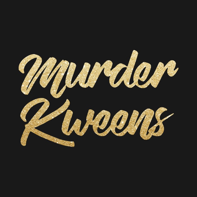 Murder Kweens by western.dudeooles
