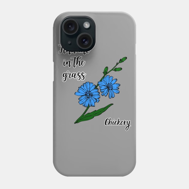 Find me in the grass Chickory Phone Case by Kamila's Ideas