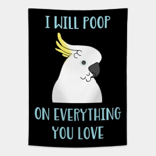 cockatoo will poop on everything you love Tapestry