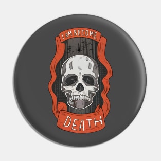 I am Become Death - Skull with red banner Pin