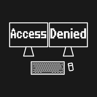 Access denied computer screen T-Shirt