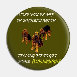 Bloodhound dog voices in my head Pin