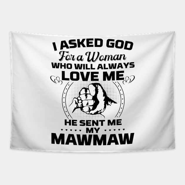 I Asked God For A Woman Who Love Me He Sent Me My Mawmaw Tapestry by cyberpunk art