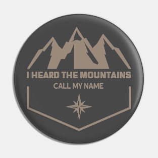 I heard the mountains call my name Pin