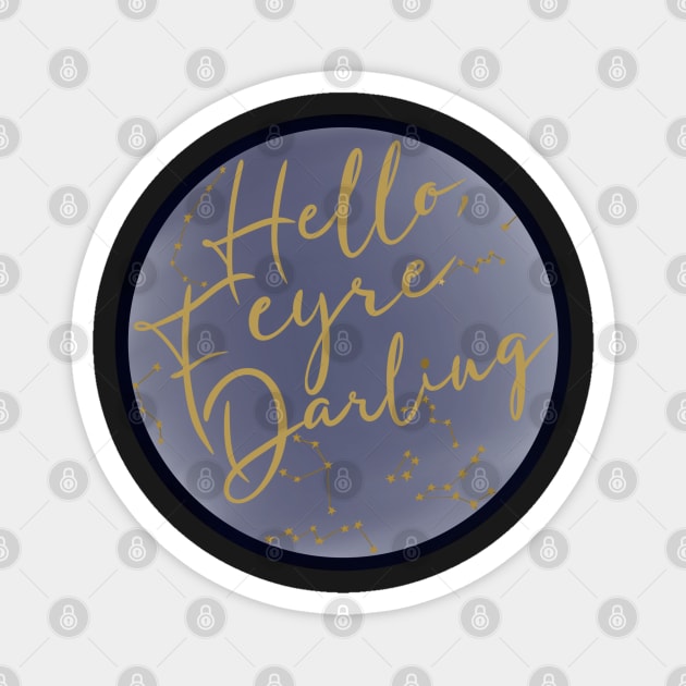 Hello, Feyre Darling Magnet by Thelunarwoodco