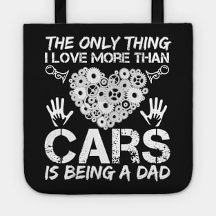 The Only Thing I Love More Than Cars Is Being A Dad Tote