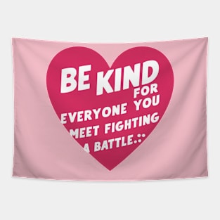 Be Kind For Everyone You Meet is Fighting loving Tapestry