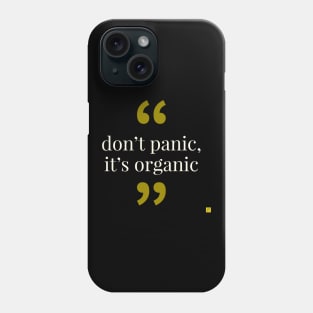 don't panic it's organic Phone Case