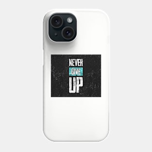 Never give up Phone Case