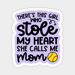 There's This Girl Who Stole My Heart She Calls Me Mom Softball Cute Funny Magnet