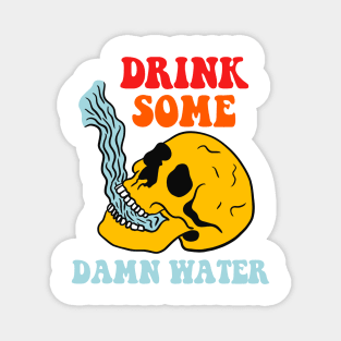 Drink Some Damn Water Magnet