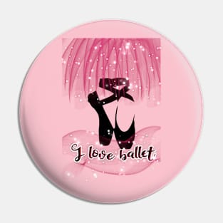 I love ballet Pin