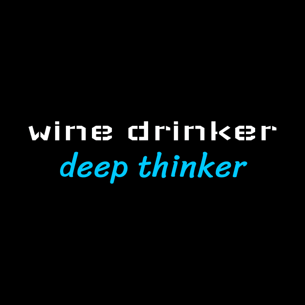 Wine Drinker Deep Thinker, Sommelier by ILT87