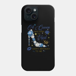 A Queen Was Born In April Phone Case