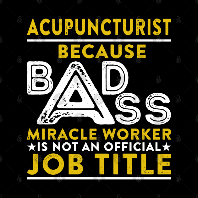 Acupuncturist Because Badass Miracle Worker Is Not An Official Job Title by RetroWave