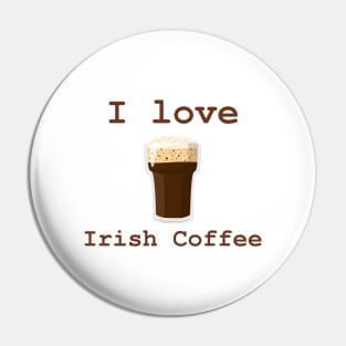 I Love Irish Coffee Pin