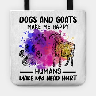 Dogs And Goats Make Me Happy Humans Make My Head Hurt Tote