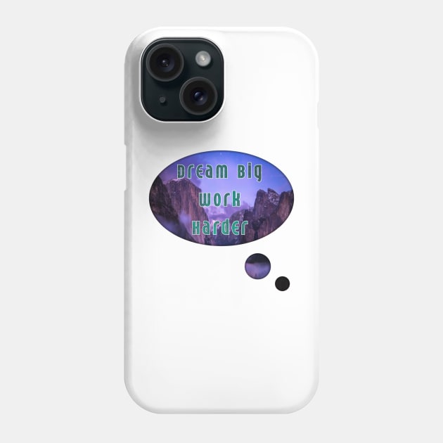 Dream big work harder Phone Case by Shopoto