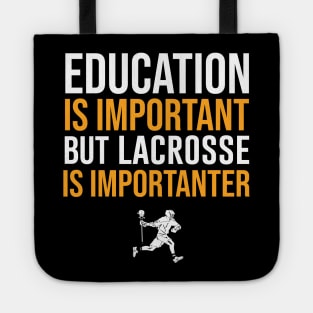 Education Is Important But Lacrosse Is Importanter Tote