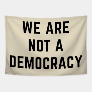 We are not a Democracy Tapestry